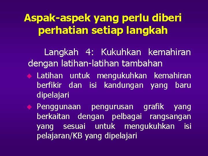 Aspak-aspek yang perlu diberi perhatian setiap langkah Langkah 4: Kukuhkan kemahiran dengan latihan-latihan tambahan