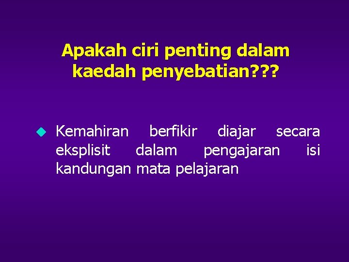 Apakah ciri penting dalam kaedah penyebatian? ? ? u Kemahiran berfikir diajar secara eksplisit