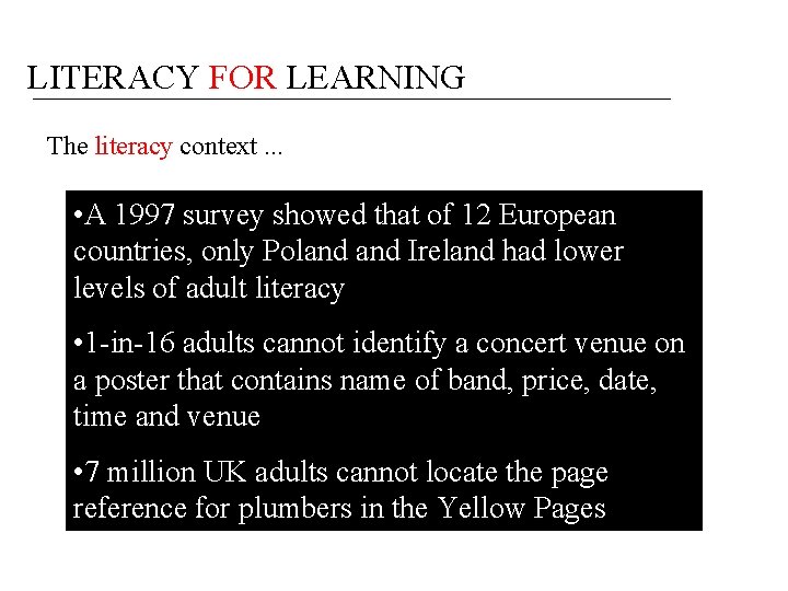 LITERACY FOR LEARNING The literacy context. . . • A 1997 survey showed that