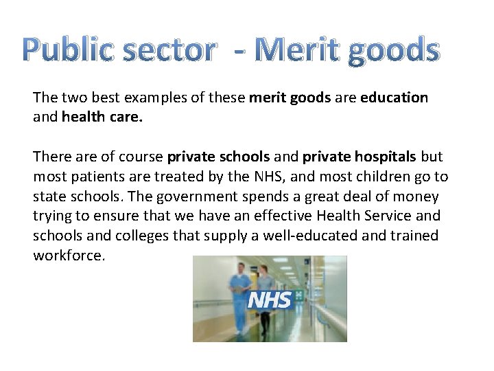 Public sector - Merit goods The two best examples of these merit goods are