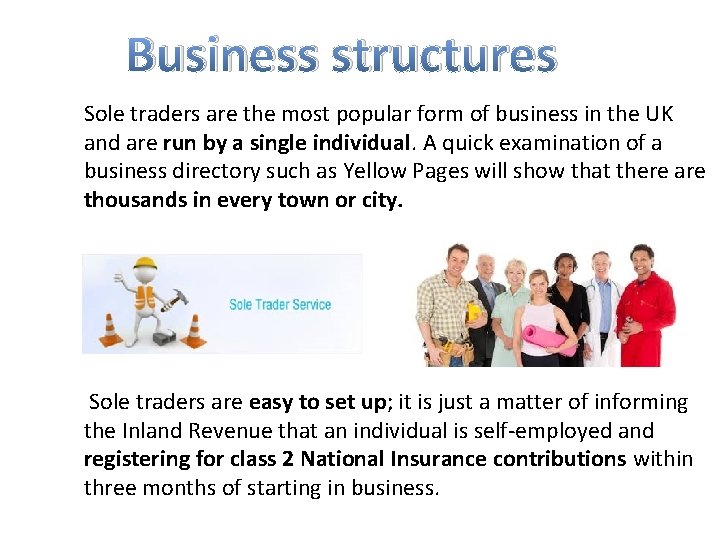 Business structures Sole traders are the most popular form of business in the UK