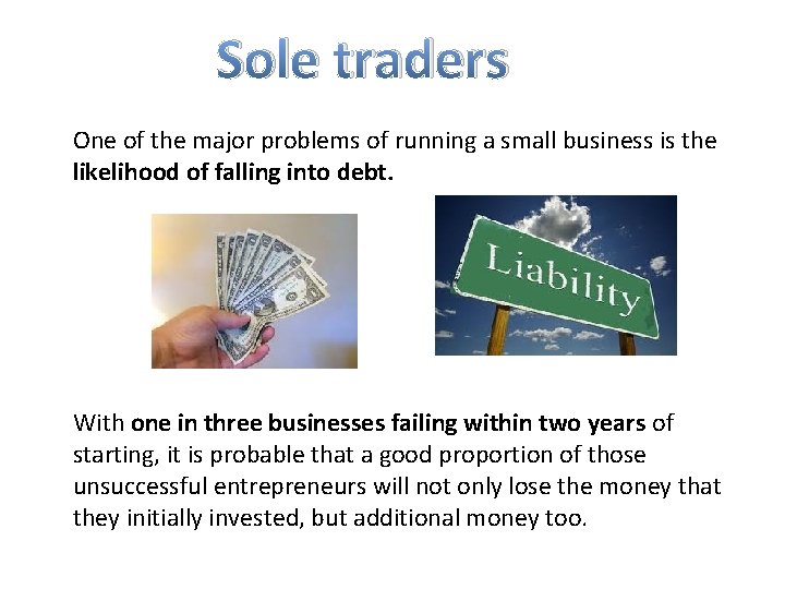Sole traders One of the major problems of running a small business is the
