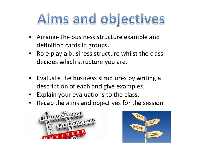  • Arrange the business structure example and definition cards in groups. • Role