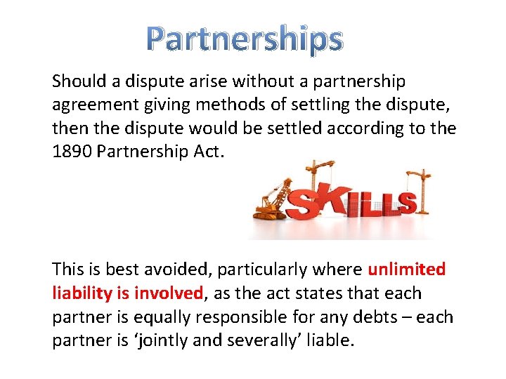 Partnerships Should a dispute arise without a partnership agreement giving methods of settling the