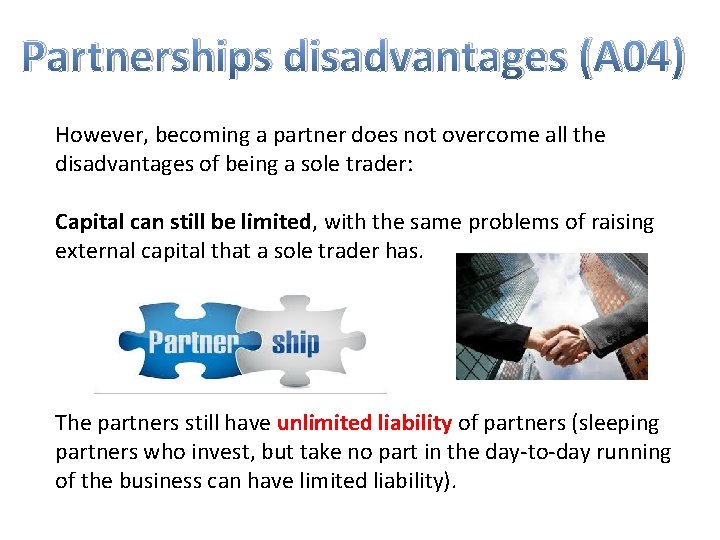 Partnerships disadvantages (A 04) However, becoming a partner does not overcome all the disadvantages