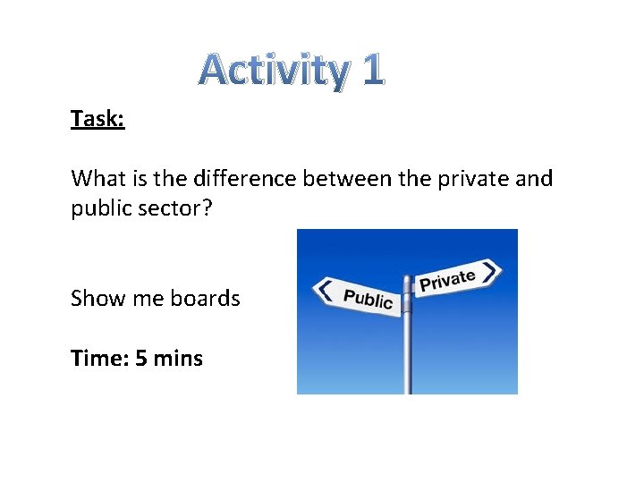 Activity 1 Task: What is the difference between the private and public sector? Show