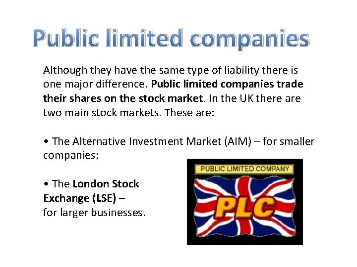Public limited companies Although they have the same type of liability there is one