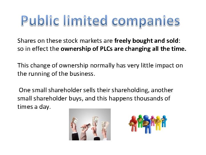 Shares on these stock markets are freely bought and sold: so in effect the