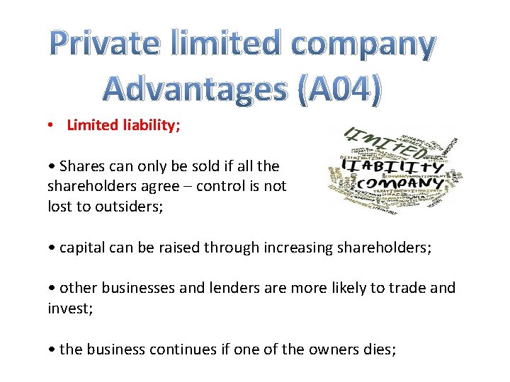 Private limited company Advantages (A 04) • Limited liability; • Shares can only be