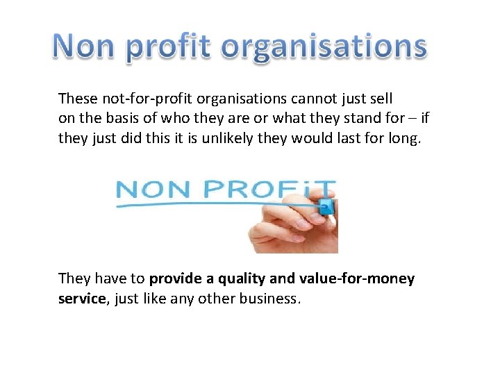 These not-for-profit organisations cannot just sell on the basis of who they are or