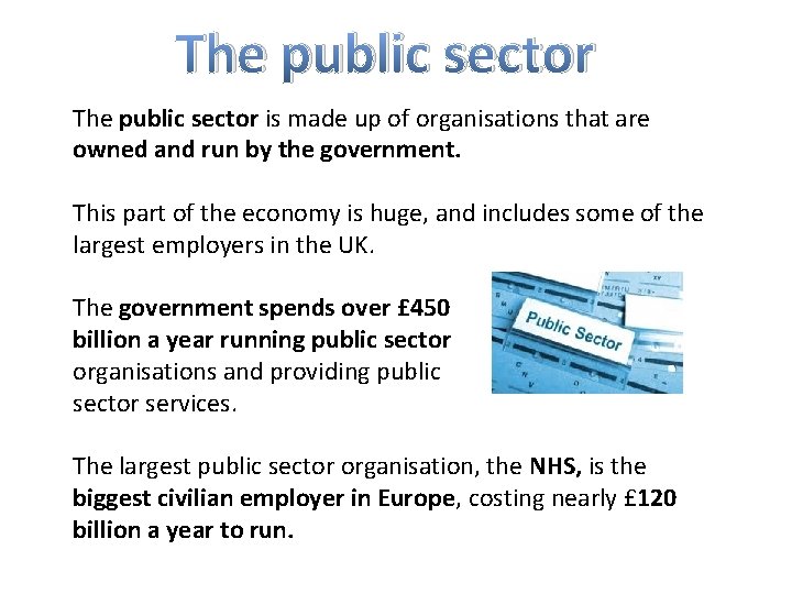 The public sector is made up of organisations that are owned and run by