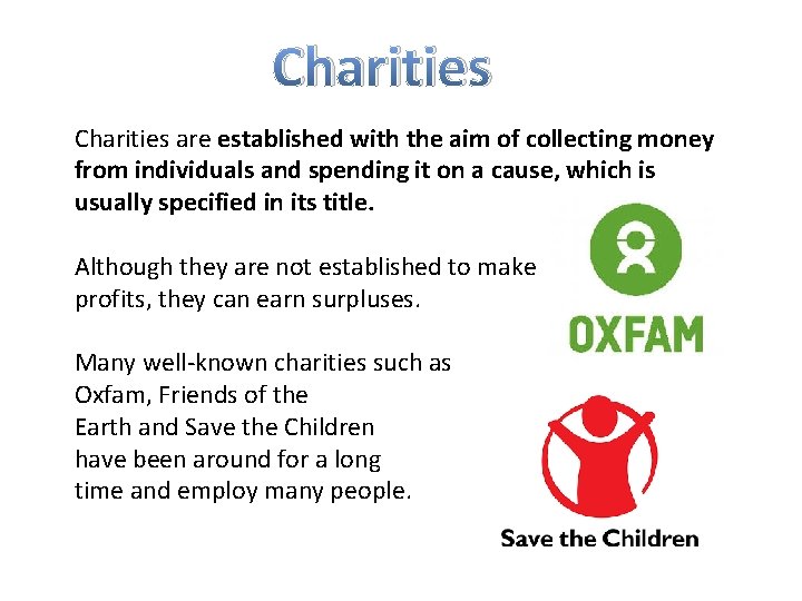 Charities are established with the aim of collecting money from individuals and spending it