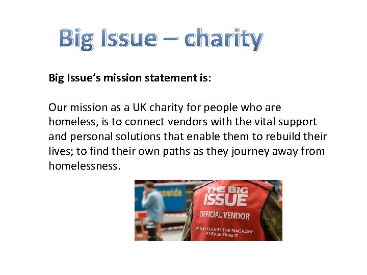 Big Issue – charity Big Issue’s mission statement is: Our mission as a UK