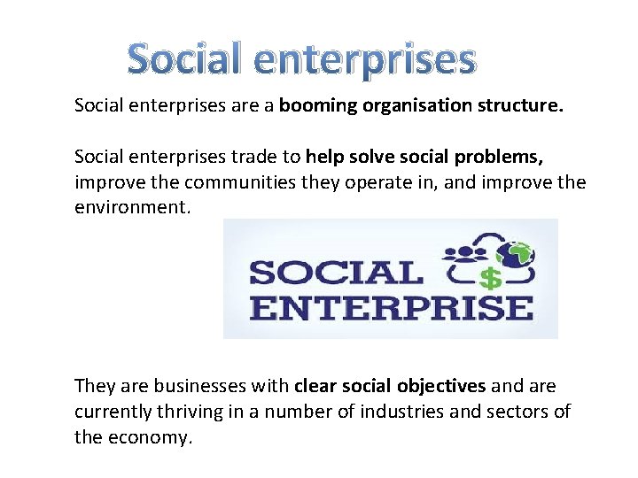 Social enterprises are a booming organisation structure. Social enterprises trade to help solve social