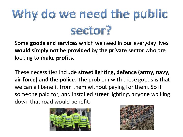 Why do we need the public sector? Some goods and services which we need