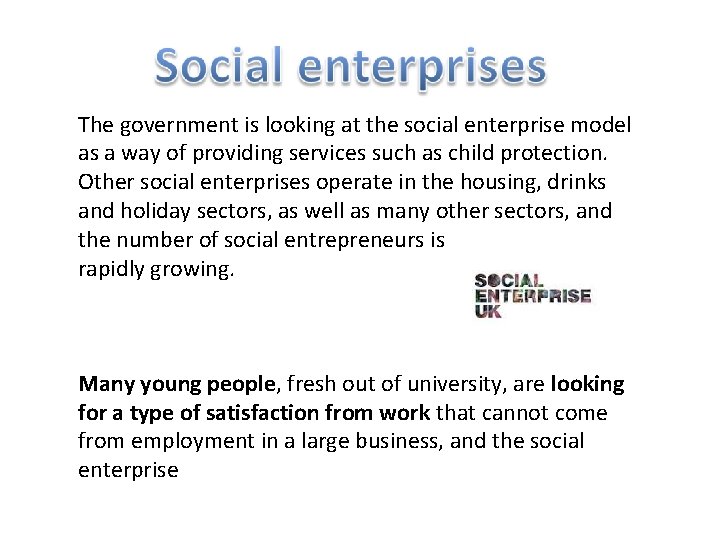 The government is looking at the social enterprise model as a way of providing