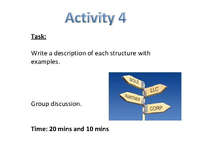 Activity 4 Task: Write a description of each structure with examples. Group discussion. Time: