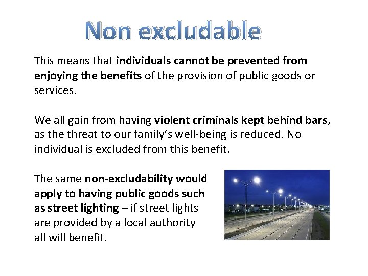 Non excludable This means that individuals cannot be prevented from enjoying the benefits of