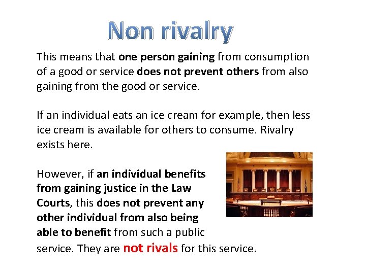 Non rivalry This means that one person gaining from consumption of a good or