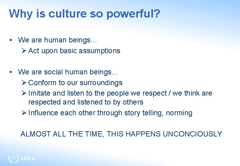 Why is culture so powerful? • We are human beings… Ø Act upon basic