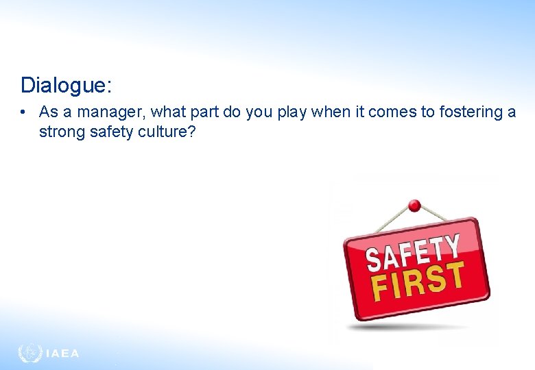 Dialogue: • As a manager, what part do you play when it comes to