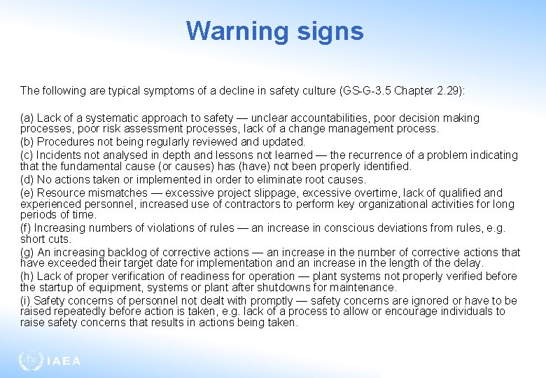 Warning signs The following are typical symptoms of a decline in safety culture (GS-G-3.