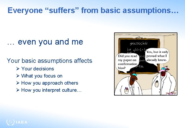 Everyone “suffers” from basic assumptions… … even you and me Your basic assumptions affects