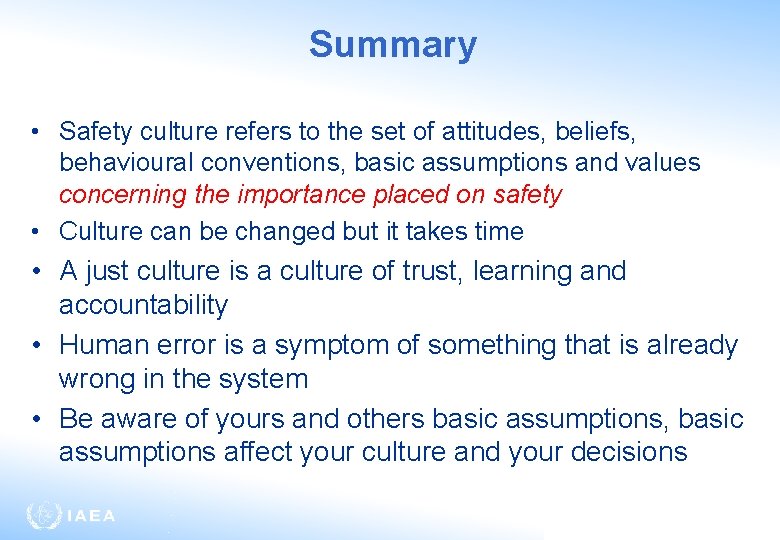 Summary • Safety culture refers to the set of attitudes, beliefs, behavioural conventions, basic