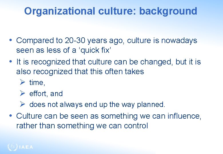 Organizational culture: background • Compared to 20 -30 years ago, culture is nowadays seen