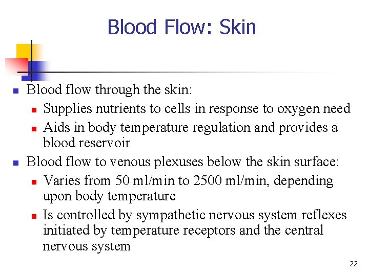 Blood Flow: Skin n n Blood flow through the skin: n Supplies nutrients to Blood Flow: Skin n n Blood flow through the skin: n Supplies nutrients to