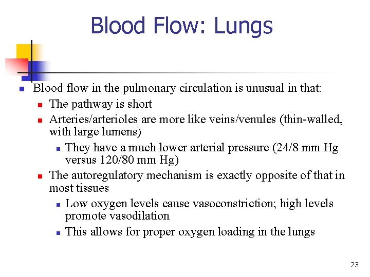 Blood Flow: Lungs n Blood flow in the pulmonary circulation is unusual in that: Blood Flow: Lungs n Blood flow in the pulmonary circulation is unusual in that: