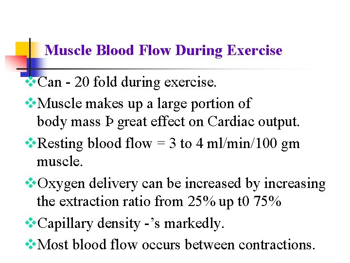 Muscle Blood Flow During Exercise v. Can 20 fold during exercise. v. Muscle makes Muscle Blood Flow During Exercise v. Can 20 fold during exercise. v. Muscle makes