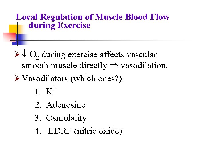 Local Regulation of Muscle Blood Flow during Exercise Ø ¯ O 2 during exercise Local Regulation of Muscle Blood Flow during Exercise Ø ¯ O 2 during exercise