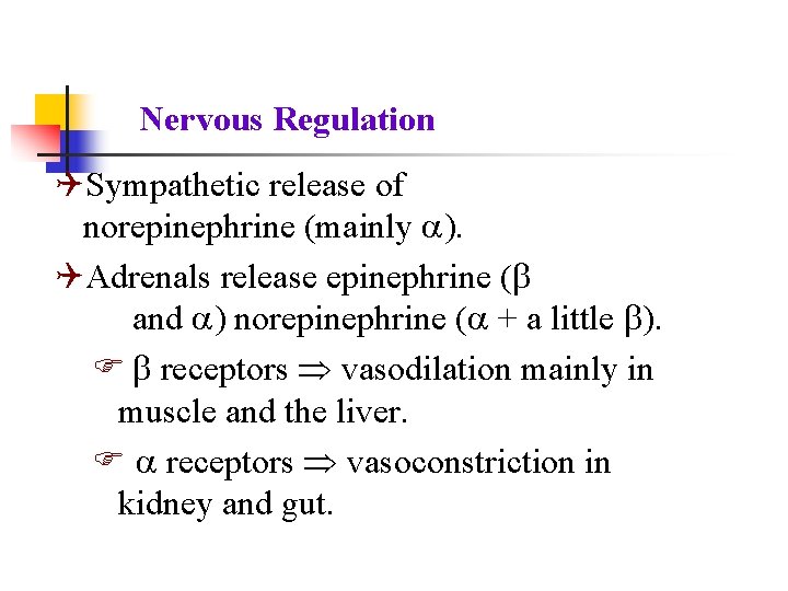 Nervous Regulation QSympathetic release of norepinephrine (mainly ). QAdrenals release epinephrine ( and ) Nervous Regulation QSympathetic release of norepinephrine (mainly ). QAdrenals release epinephrine ( and )