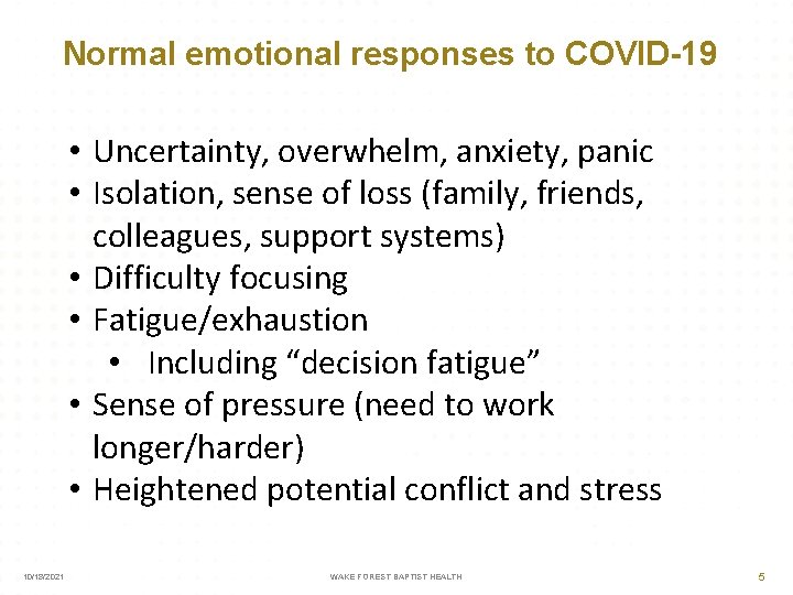 Normal emotional responses to COVID-19 • Uncertainty, overwhelm, anxiety, panic • Isolation, sense of