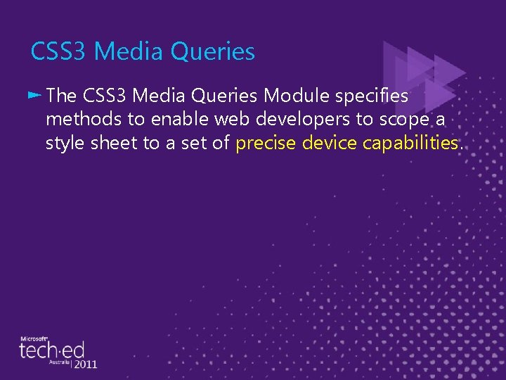 CSS 3 Media Queries ► The CSS 3 Media Queries Module specifies methods to