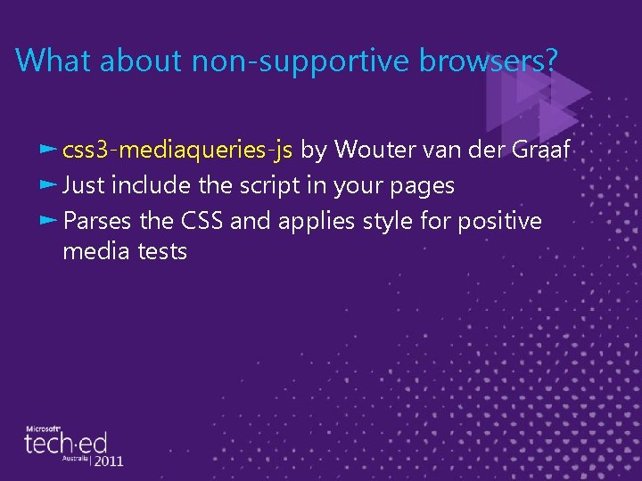 What about non-supportive browsers? ► css 3 -mediaqueries-js by Wouter van der Graaf ►