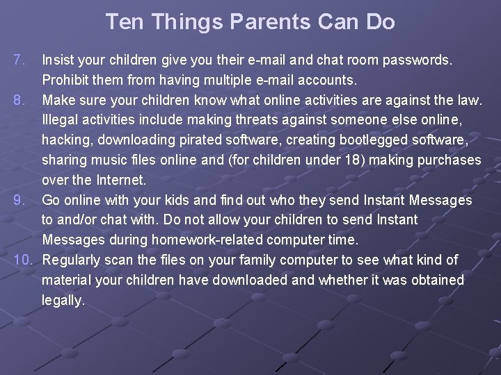Ten Things Parents Can Do 7. Insist your children give you their e-mail and