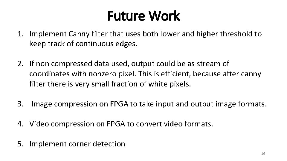 Future Work 1. Implement Canny filter that uses both lower and higher threshold to