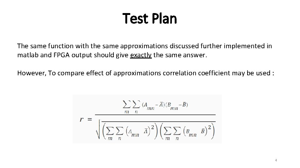Test Plan The same function with the same approximations discussed further implemented in matlab