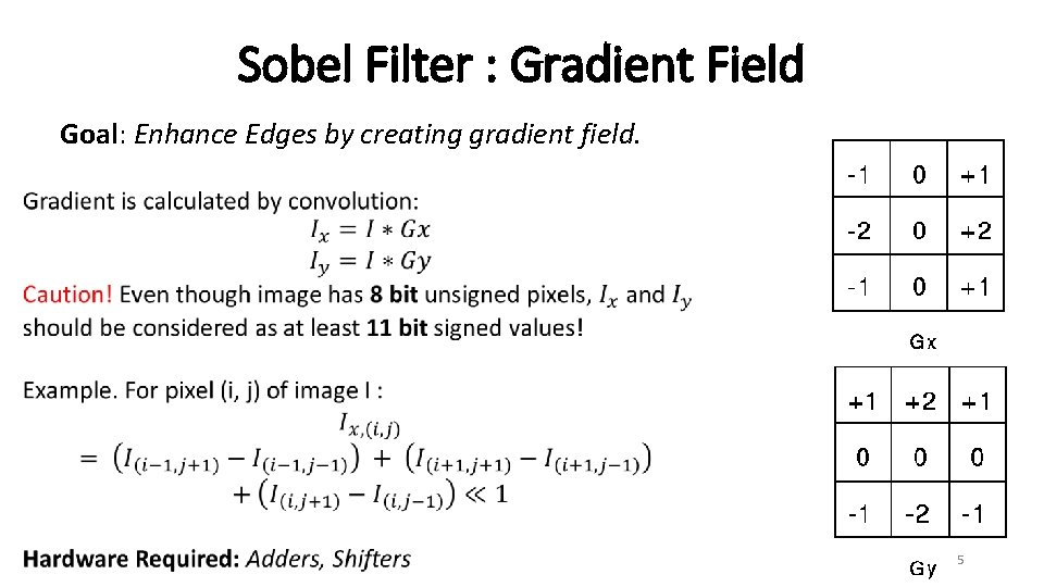 Sobel Filter : Gradient Field Goal: Enhance Edges by creating gradient field. 5 
