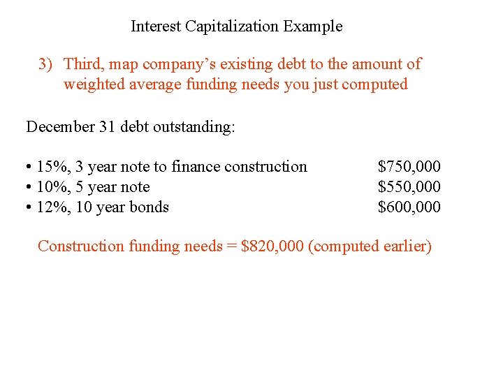 Interest Capitalization Example 3) Third, map company’s existing debt to the amount of weighted