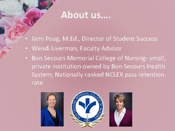About us…. • Jami Poag, M. Ed. , Director of Student Success • Wendi