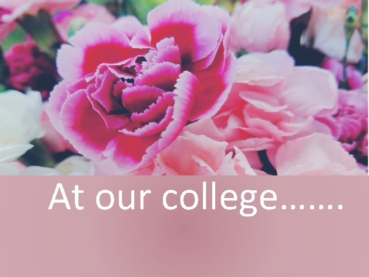 At our college……. 