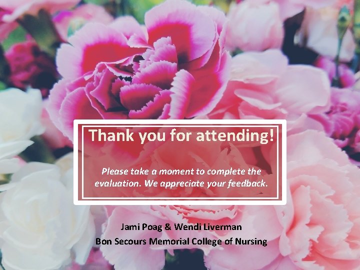 Thank you for attending! Please take a moment to complete the evaluation. We appreciate