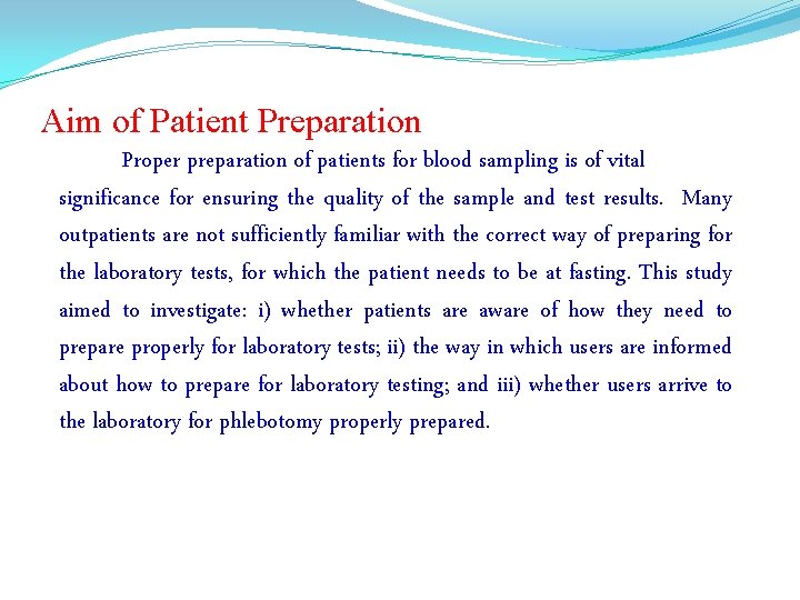 Aim of Patient Preparation Proper preparation of patients for blood sampling is of vital