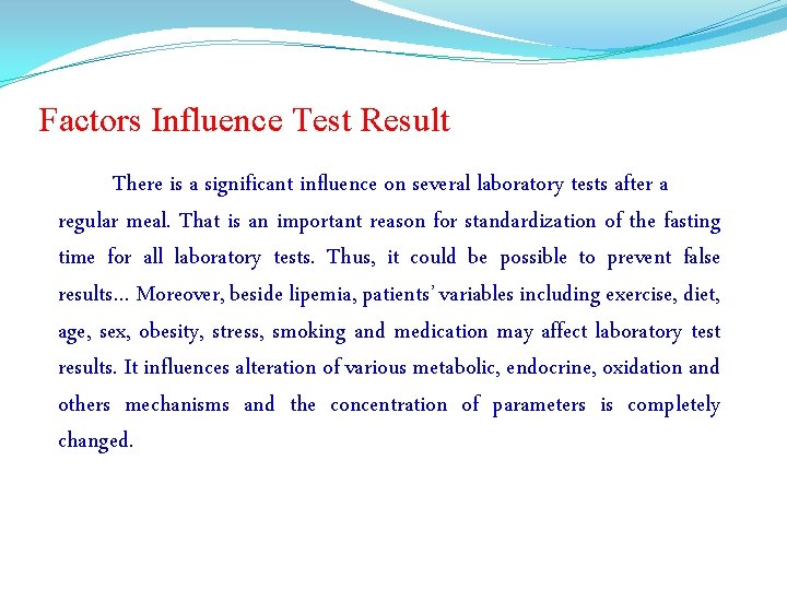Factors Influence Test Result There is a significant influence on several laboratory tests after