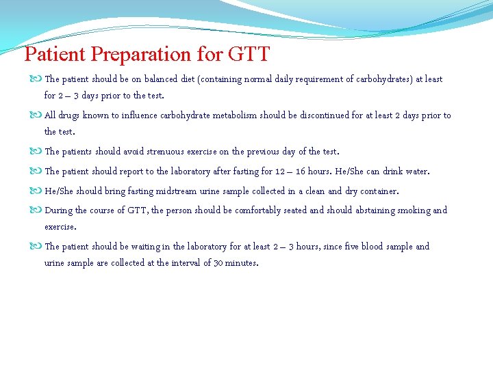 Patient Preparation for GTT The patient should be on balanced diet (containing normal daily