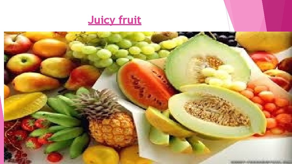 Juicy fruit 