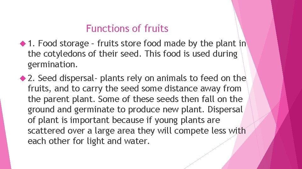 Functions of fruits 1. Food storage – fruits store food made by the plant